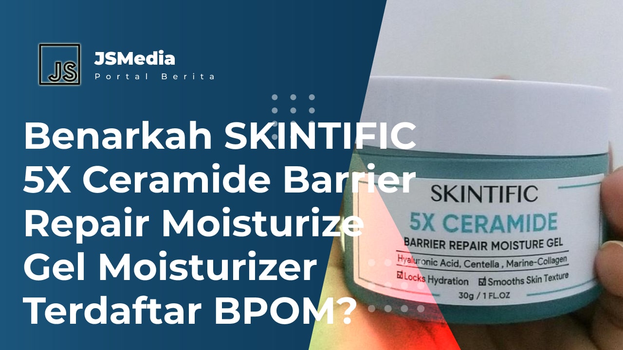 Benarkah SKINTIFIC 5X Ceramide Barrier Repair Moisturize Gel Moisturizer Terdaftar BPOM?